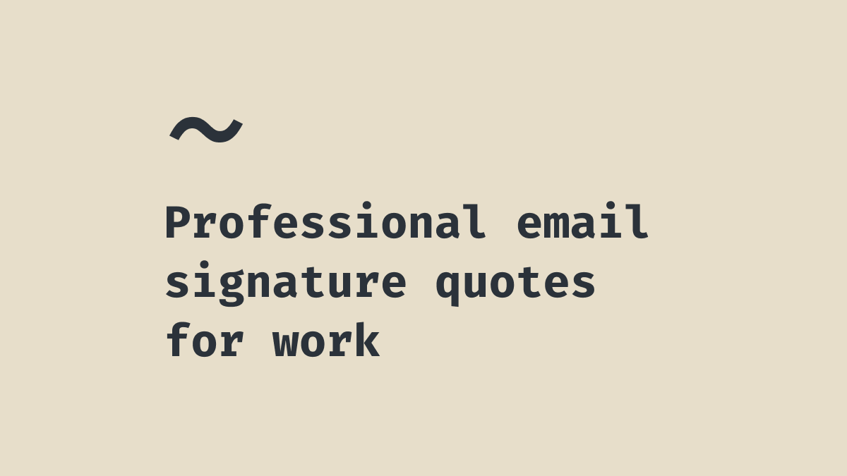 170+ Professional email signature quotes for work